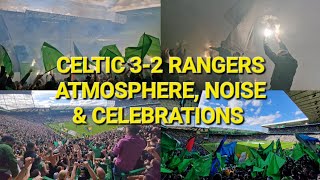 Celtic 3-2 Rangers / Atmosphere, Noise & Celebrations