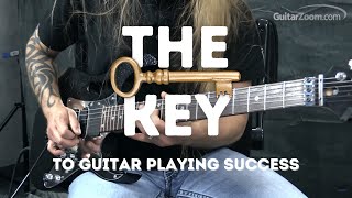 From The Vault - The Key To Guitar Playing Success | GuitarZoom.com