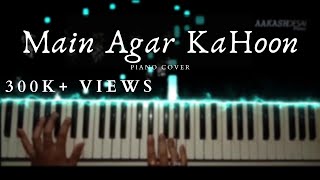 Main Agar Kahoon | Piano Cover | Sonu Nigam | Aakash Desai