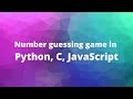 Number guessing game in Python, C, JavaScript | Same project in 3 programming languages