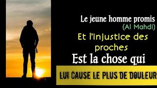 Le Mahdi et l'injustice des proches à son égard, c'est ce qui lui cause le plus de douleur.