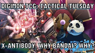 Digimon TCG | Tactical Tuesday | Episode 30: X-Antibody, Why Bandai? WHY?