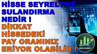 HİSSELERİNİZDEKİ PAY ORANLARINIZ ERİYOR OLABİLİR DİKKAT ! Seyreltilmiş / Sulandırılmış Hisse Nedir ?