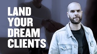 3 Things Stopping You from Landing Your Dream Clients