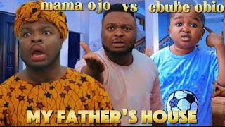 MY FATHERS HOUSE // EBUBE OBIO VS MAMA OJO NEW COMEDY @SamSpedy