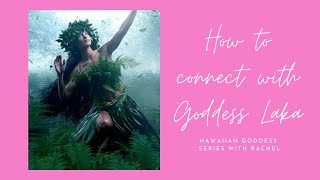 How to connect with Goddess Laka