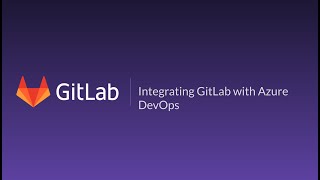 Integrating Azure DevOps SCM and GitLab