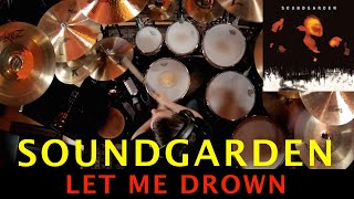 Soundgarden - Let Me Drown (DRUM COVER)