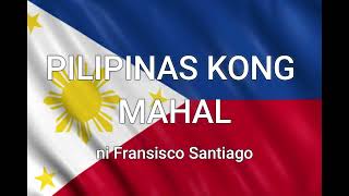 Francisco Santiago - Pilipinas kong Mahal [Minus One]