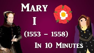 Mary I (1553 - 1558) - 10 Minute History