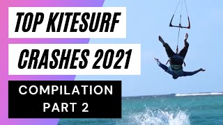 KITESURF CRASH \u0026 FAIL COMPILATION 2021 - PART 2