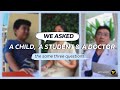 We Asked a Child, a Student and a Doctor the Same Three Questions