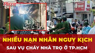 Nhiều nạn nhân nguy kịch sau vụ cháy nhà trọ ở TP.HCM lúc rạng sáng | Tin nhanh