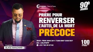 Prière pour renverser l'autel de la mort précoce | 90 | Prophète Blaise