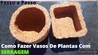 PASSO A PASSO! COMO FAZER VASOS DE PLANTAS COM SERRAGEM.