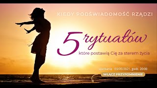 Kiedy podświadomość rządzi.  5 rytuałów, które postawią Cię za sterem życia.