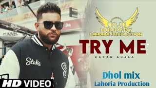 Try Me - Dhol mix - Karan Aujla - Dj Sani Beat - Lahoria Production - Dj Happy By Lahoria Production