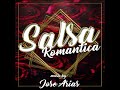 SALSA ROMANTICA Dj Jose Arias. Willi Gonzalez,Maelo Ruiz,Salserin,Tony Vega,etc...