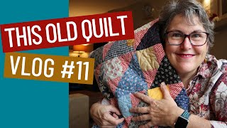 🧵 THIS OLD QUILT TOP - VLOG 11