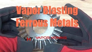 How to Clean Ferrous Metals- Vapor Honing Technologies