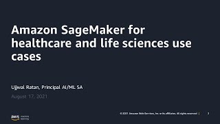 Amazon SageMaker for Healthcare and Life Sciences Use Cases - AWS Online Tech Talks