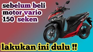 WHAT YOU MUST KNOW IF YOU WANT TO BUY A USED MOTORCYCLE (VARIO 150)