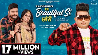 Ek Beautiful Si Chori | Raju Punjabi | Addi Kalyan | Ruba Khan | Mitta Ror | New Haryanvi Songs