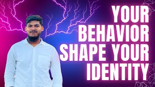 আপনার আচরণই আপনার পরিচয় গঠন করে | Behavior Shapes Identity#BehaviorMatters #আচরন