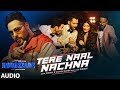 Nawabzaade: TERE NAAL NACHNA Full Audio | Badshah, Sunanda S | Raghav Punit Dharmesh