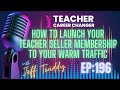 How to Launch Your Teacher Seller Membership to Your Warm Traffic