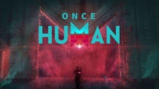 [ Once Human ] lại tiếp tục hành trình hậu tận thế