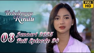 TERBELENGGU RINDU HARI INI 3 JANUARI 2025 FULL EPISODE 94 || TANPA IKLAN ( SAMPAI BERSAMBUNG )