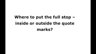 The full stop - inside or outside quote marks?