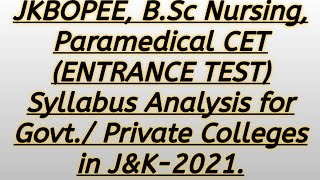 JKBOPEE, B.Sc Nursing, Paramedical-ENTRANCE TEST-Syllabus Analysis-Govt./Private Colleges, J\u0026K-2021