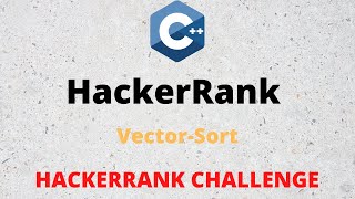 HackerRank Solution: Vector Sort in C++