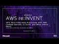 AWS re:Invent 2017: GPS: Real-Time Data Processing with AWS Lambda Quickly, at Scale (GPSTEC313)