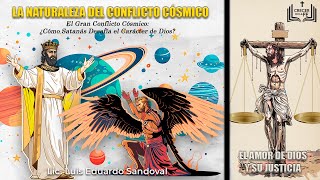 La Naturaleza Del Conflicto Cósmico. El Gran Conflicto: ¿Cómo Satanás Desafía el Carácter de Dios?