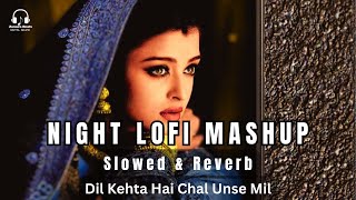 Romantic Night LofI Mashup ( Slowed + Reverb ) Trending LofI Songs |  Best Of Arijit Singh