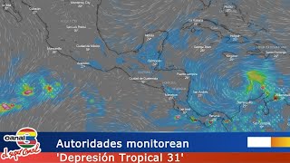 Autoridades monitorean 'Depresión Tropical 31'