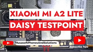 Test Point for  Xiaomi Mi A2 Lite  T.P [Daisy] to hardreset and Remove FRP 2023