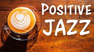 Positive JAZZ - 💟 카페에서 듣기 좋은 재즈피아노 음악 l 카페재즈, 매장음악 l Relaxing Jazz Morning Music To Start The Day