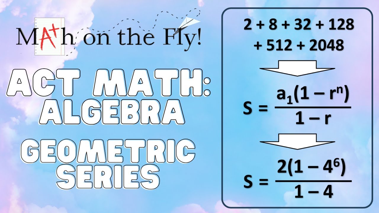 Act Math Prep Algebra Geometric Series Youtube