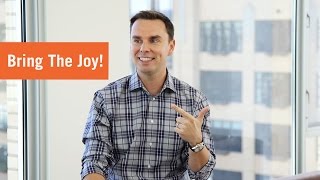 How to Bring the Joy to All You Do