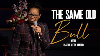 The Same Old Bull | Pastor Alexis Madrid (Sunday Rebroadcast)