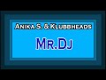 anika s u0026 klubbheads mr. dj