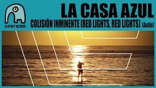 LA CASA AZUL - Colisión Inminente (Red Lights, Red Lights) [Audio]