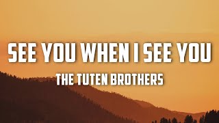 The Tuten Brothers - See You When I See You (Lyrics)