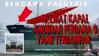 Melihat kapal Anugerah Perdana 9 yang terdampar akibat gelombang Tsunami Palu 2018.