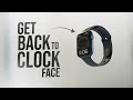 How to Get Back to Clock Face on Apple Watch (tutorial)
