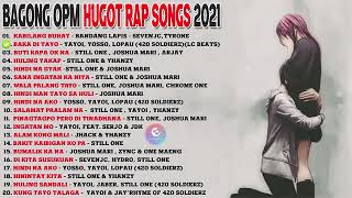 BAGONG OPM HUGOT RAP SONGS 2021